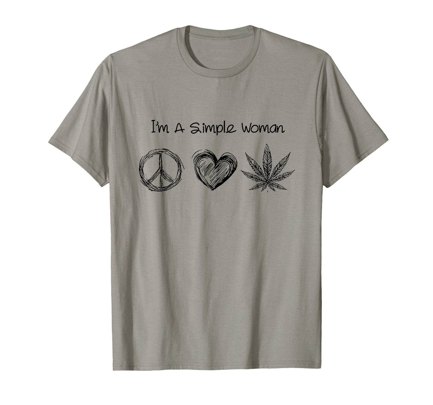 Im Simple Peace Love Marijuana Weed T-Shirt - Fun Novelty Design Men Women - T-Shirt, Sweatshirt, Hoodie