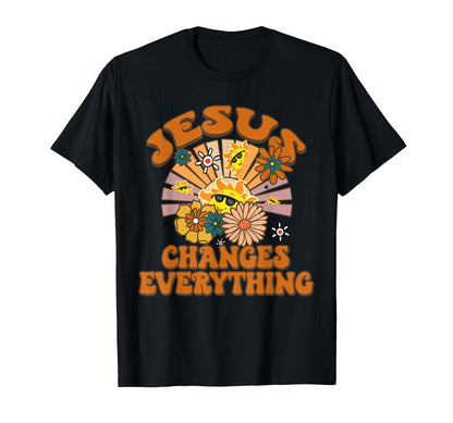 Jesus Changes Everything Funny T-Shirt - Aesthetic Graphic for Adults - T-Shirt, Sweatshirt, Hoodie