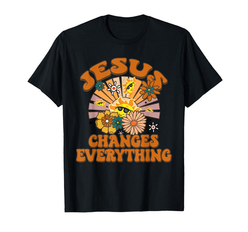 Jesus Changes Everything Funny T-Shirt - Aesthetic Graphic for Adults - T-Shirt, Sweatshirt, Hoodie