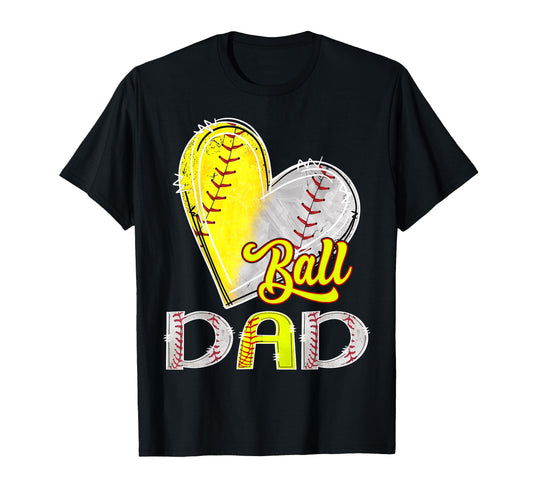 Ball Dad Heart Baseball Softball T-Shirt - Casual Everyday Wear Men Women - T-Shirt, Sweatshirt, Hoodie