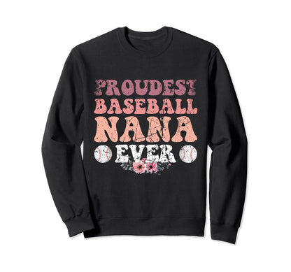 Proudest Baseball Nana Ever Funny Sweatshirt - Aesthetic Graphic Men Women - T-Shirt, Sweatshirt, Hoodie