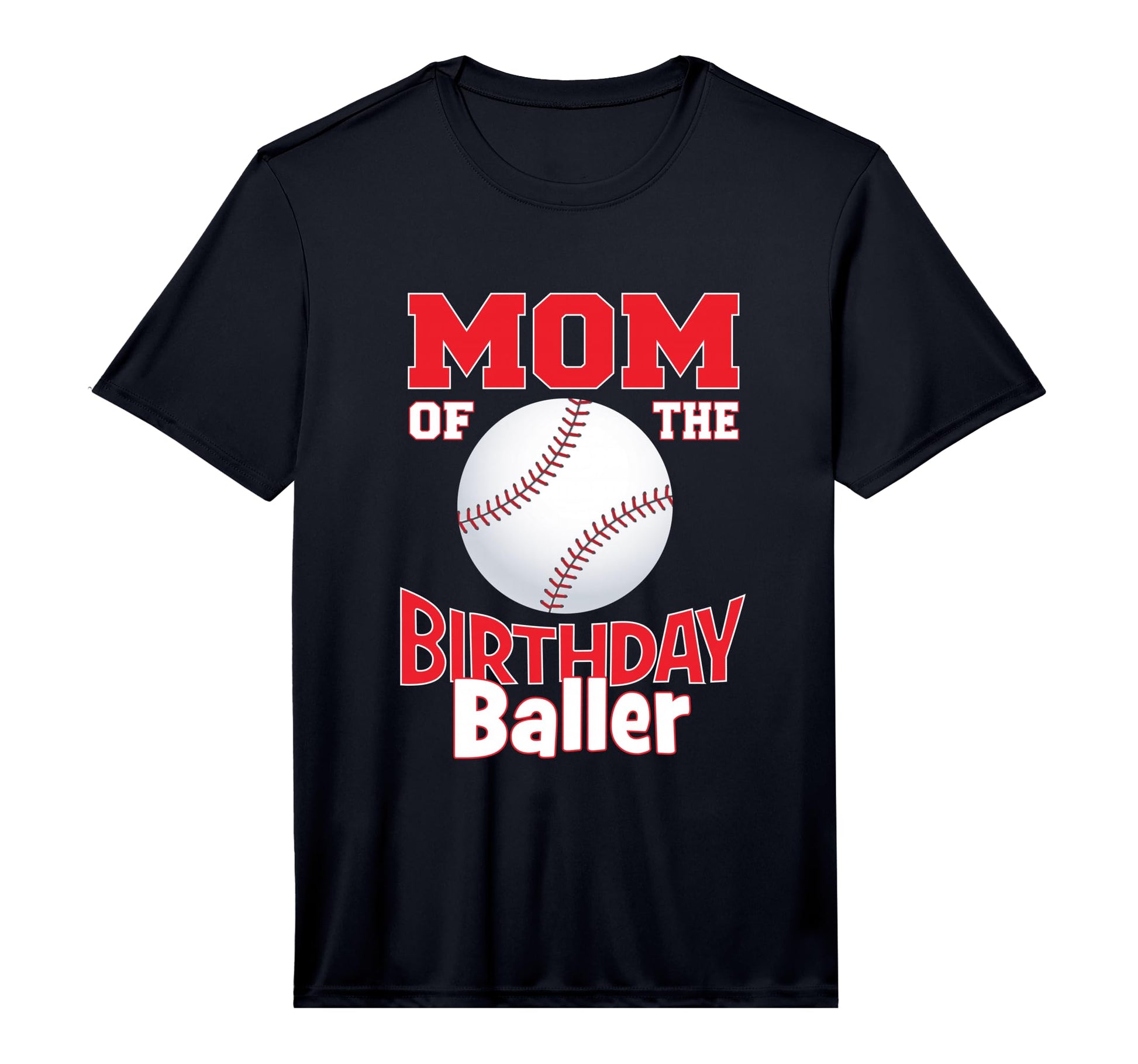 Mom Birthday Baller Baseball Themed Party T-Shirt - Novelty Apparel Unisex - T-Shirt, Sweatshirt, Hoodie