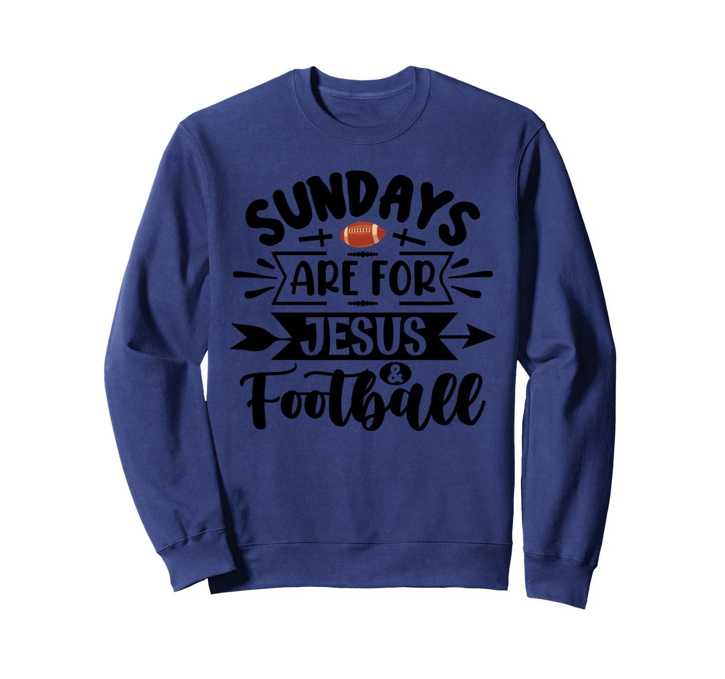 Sunday Are Jesus Football Fans Sweatshirt - Casual Everyday Wear Unisex - T-Shirt, Sweatshirt, Hoodie