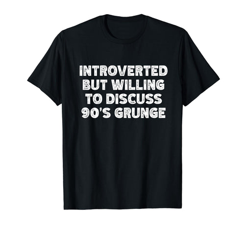 Introverted But Willing To Discuss 90S T-Shirt - Novelty Apparel Unisex - T-Shirt, Sweatshirt, Hoodie