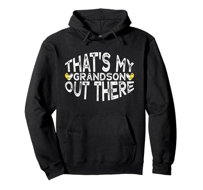 Thats My Grandson Out There Baseball Hoodie - Custom Art Print for Adults - T-Shirt, Sweatshirt, Hoodie