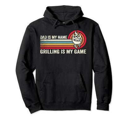 Dad Is My Name Grilling Is My Game Hoodie - Streetwear Style for Adults - T-Shirt, Sweatshirt, Hoodie