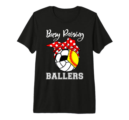 Busy Raising Ballers Funny Softball T-Shirt - Custom Art Print Unisex - T-Shirt, Sweatshirt, Hoodie