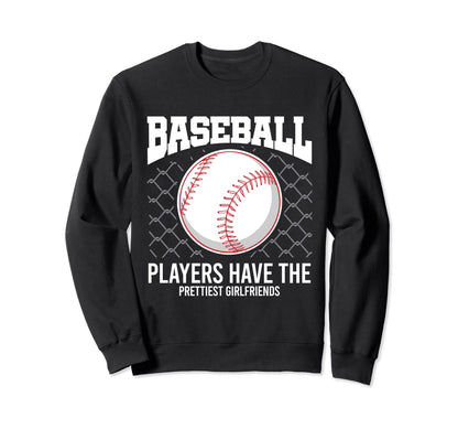Baseball Players Have Prettiest Sweatshirt - Fun Novelty Design Men Women - T-Shirt, Sweatshirt, Hoodie
