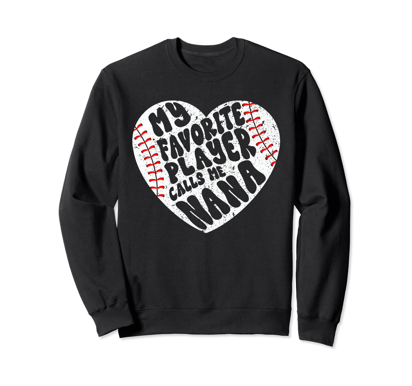 My Favorite Player Calls Me Nana Heart Sweatshirt - Trendy Graphic Unisex - T-Shirt, Sweatshirt, Hoodie