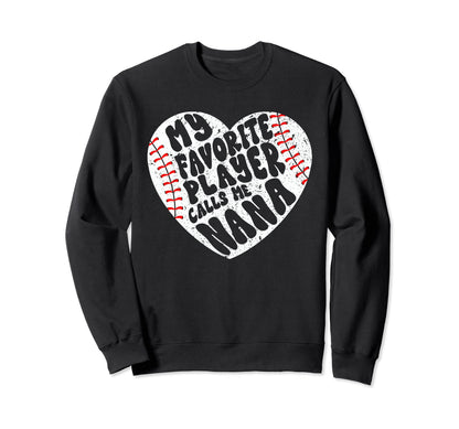 My Favorite Player Calls Me Nana Heart Sweatshirt - Trendy Graphic Unisex - T-Shirt, Sweatshirt, Hoodie
