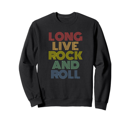 Long Live Rock And Roll Rainbow Rock Sweatshirt - Aesthetic Graphic Unisex - T-Shirt, Sweatshirt, Hoodie