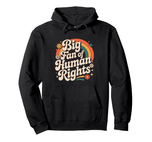 Big Fan Human Rights Rainbow Hoodie - Streetwear Style Unisex - T-Shirt, Sweatshirt, Hoodie