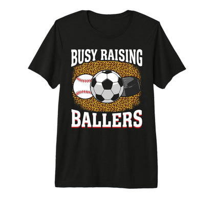 Busy Raising Ballers Baseball Soccer T-Shirt - Unique Graphic for Adults - T-Shirt, Sweatshirt, Hoodie