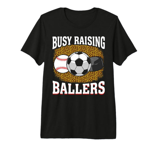 Busy Raising Ballers Baseball Soccer T-Shirt - Unique Graphic for Adults - T-Shirt, Sweatshirt, Hoodie