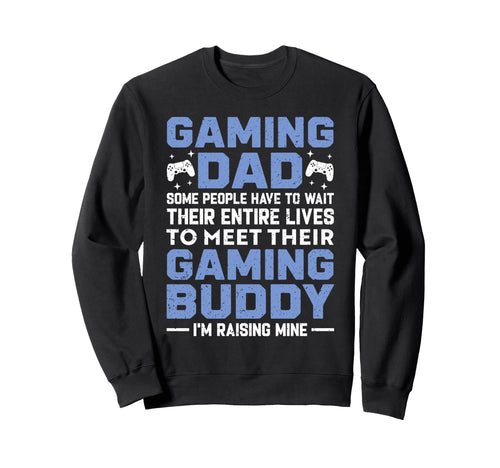 Gaming Dad Gamer Buddy Fathers Day Sweatshirt - Trendy Graphic Unisex - T-Shirt, Sweatshirt, Hoodie