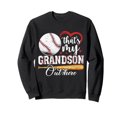 Thats My Grandson Out There Baseball Sweatshirt - Custom Art Print Unisex - T-Shirt, Sweatshirt, Hoodie