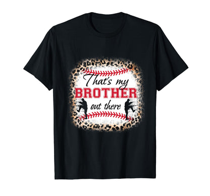Baseball Thats My Brother Out There T-Shirt - Casual Everyday Wear Unisex - T-Shirt, Sweatshirt, Hoodie