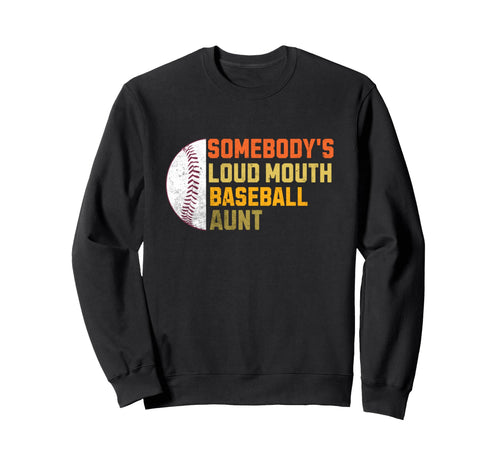 Somebodys Loudmouth Baseball Aunt Sweatshirt - Aesthetic Graphic Men Women - T-Shirt, Sweatshirt, Hoodie
