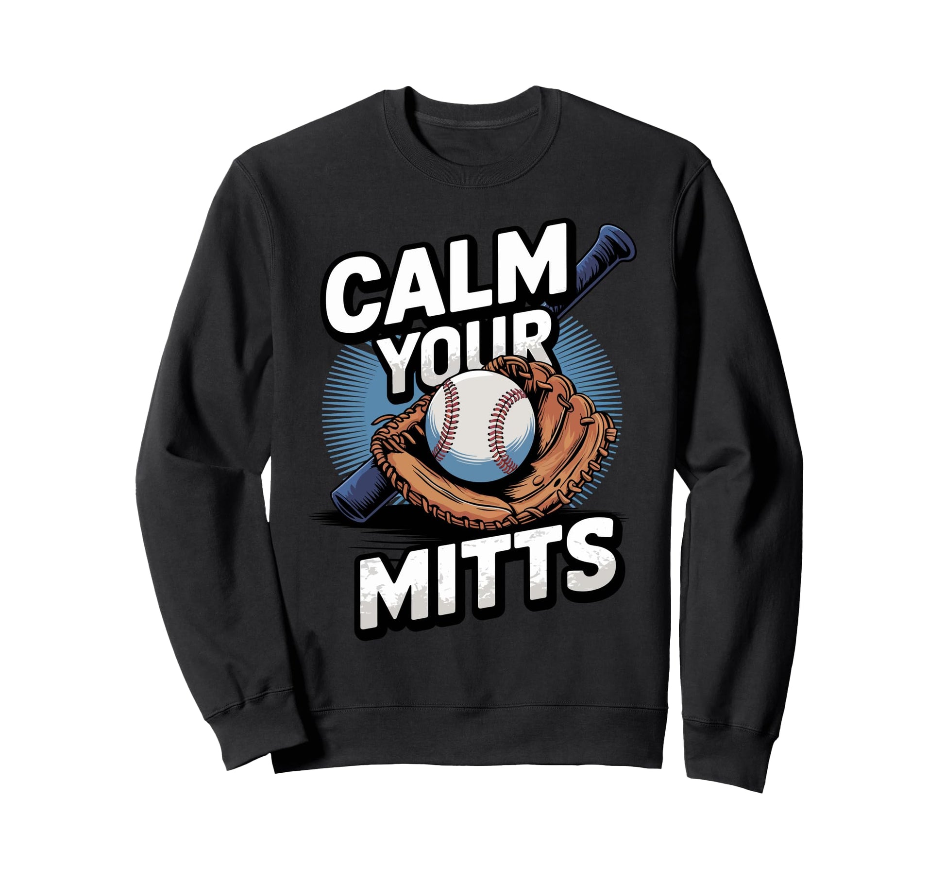 Calm Your Mitts Funny Baseball Sweatshirt - Aesthetic Graphic Unisex - T-Shirt, Sweatshirt, Hoodie