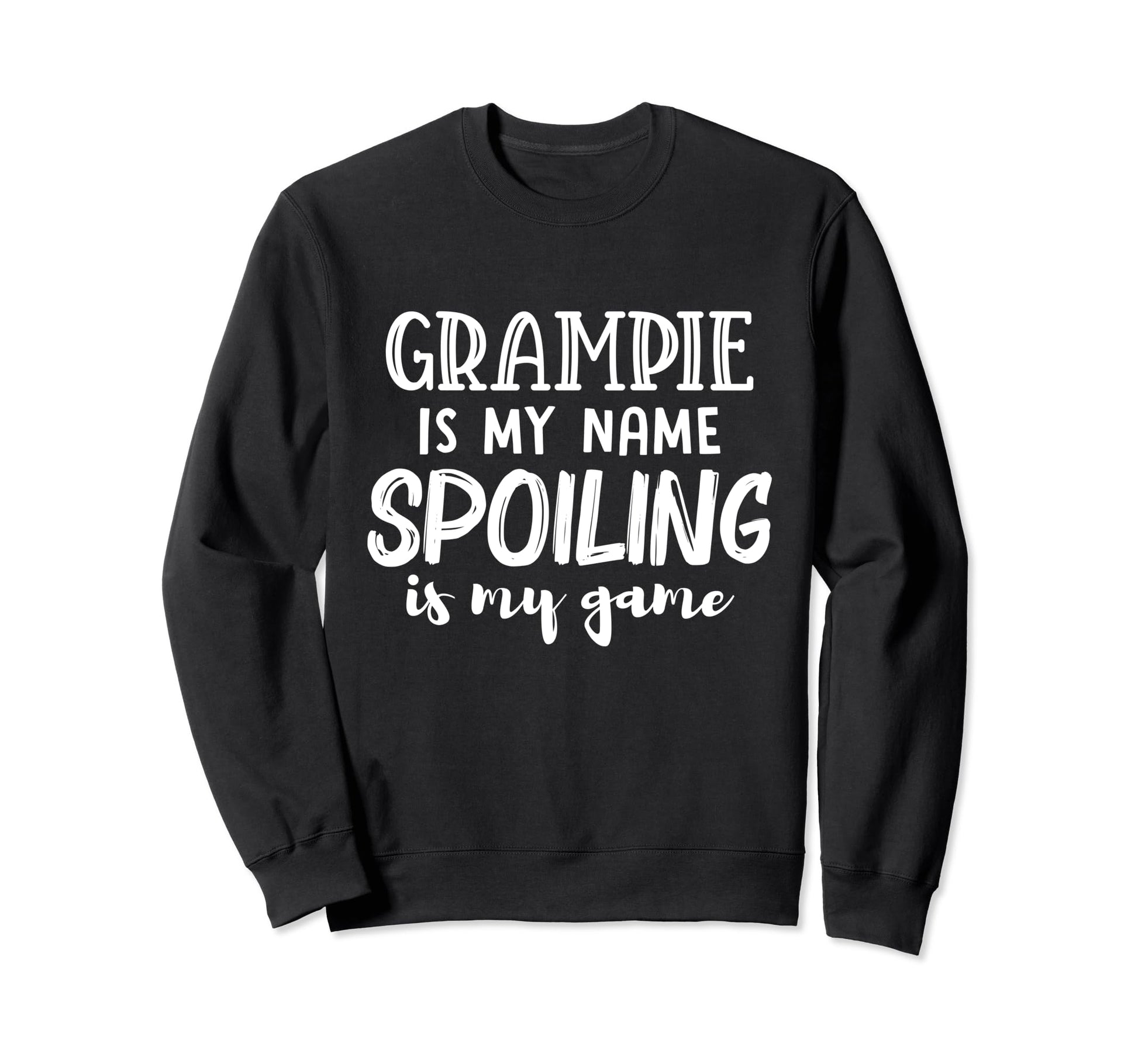 Grampie Is My Name Spoiling Is My Sweatshirt - Custom Art Print Unisex - T-Shirt, Sweatshirt, Hoodie