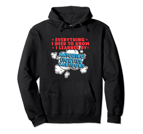 Everything I Learned Watching Eighties Hoodie - Graphic Print Men Women - T-Shirt, Sweatshirt, Hoodie