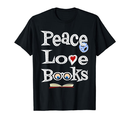 Peace Love Books Geeky Book Nerd Gift T-Shirt - Novelty Apparel Men Women - T-Shirt, Sweatshirt, Hoodie
