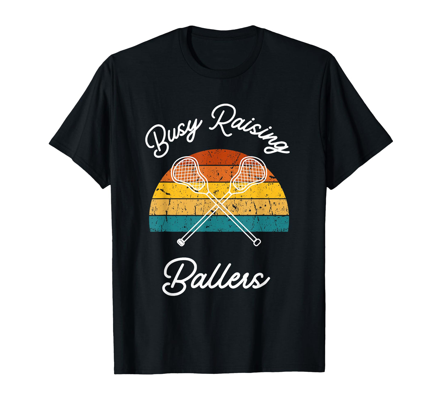 Busy Raising Ballers Lacrosse Sticks T-Shirt - Fun Novelty Design Unisex - T-Shirt, Sweatshirt, Hoodie