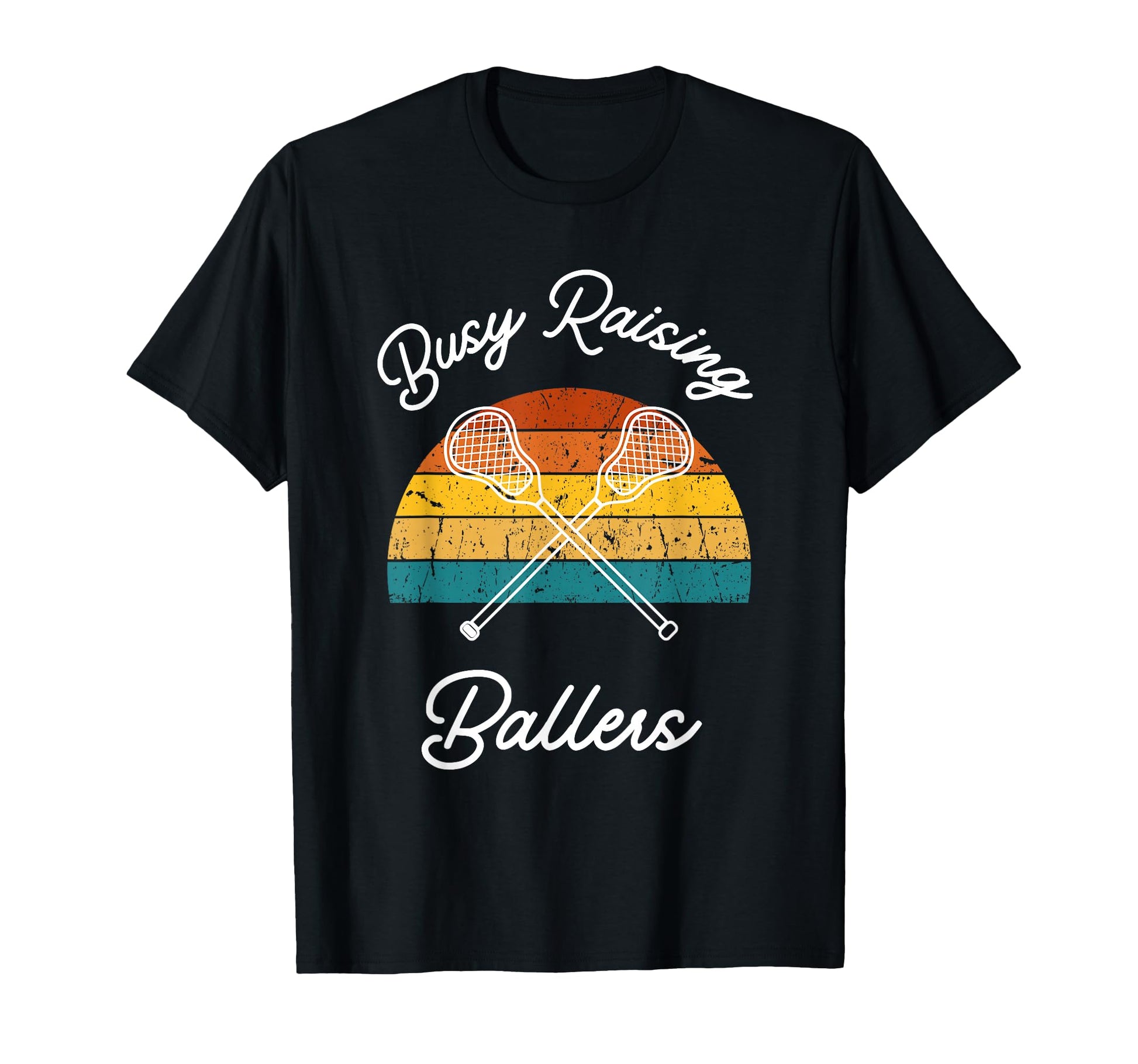 Busy Raising Ballers Lacrosse Sticks T-Shirt - Fun Novelty Design Unisex - T-Shirt, Sweatshirt, Hoodie