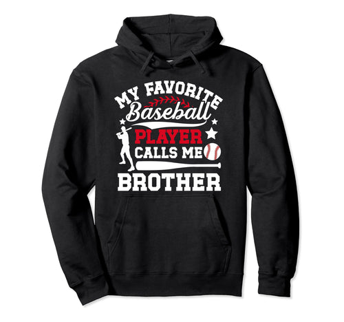 My Favorite Baseball Player Brother Hoodie - Custom Art Print for Adults - T-Shirt, Sweatshirt, Hoodie
