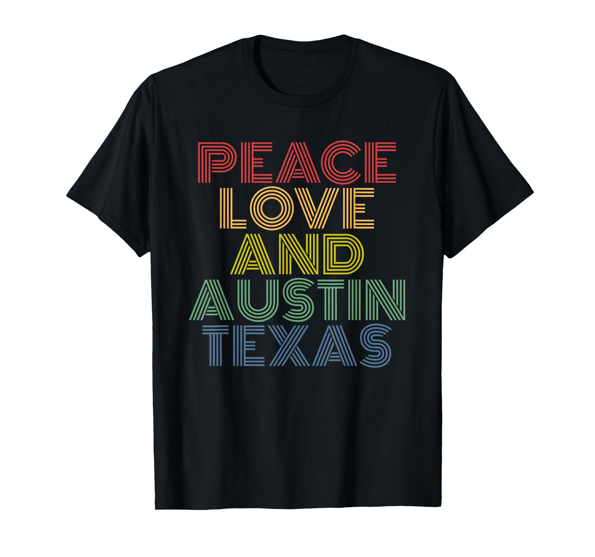 Peace Love And Austin Texas City Rainbow T-Shirt - Minimalist Print Unisex - T-Shirt, Sweatshirt, Hoodie