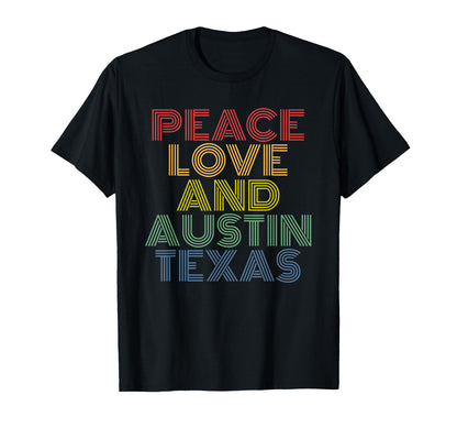 Peace Love And Austin Texas City Rainbow T-Shirt - Minimalist Print Unisex - T-Shirt, Sweatshirt, Hoodie
