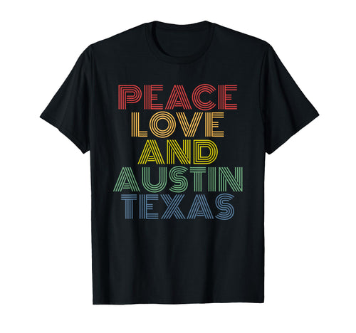 Peace Love And Austin Texas City Rainbow T-Shirt - Minimalist Print Unisex - T-Shirt, Sweatshirt, Hoodie