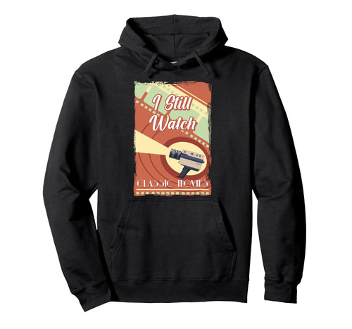 Camera I Still Watch Movies Antique Hoodie - Aesthetic Graphic Unisex - T-Shirt, Sweatshirt, Hoodie