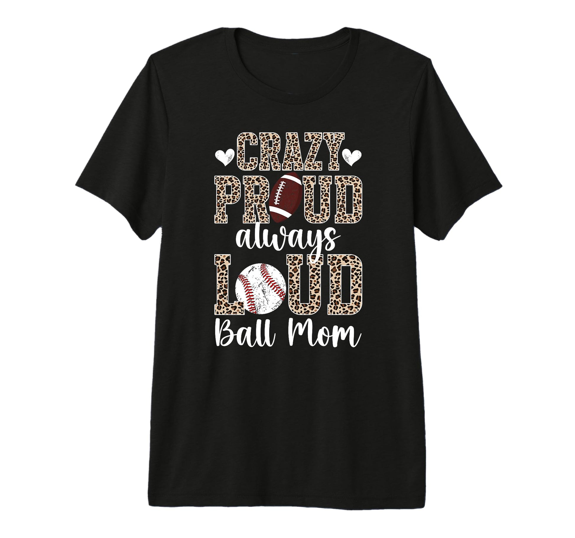 Crazy Proud Always Loud Ball Mom T-Shirt - Custom Art Print for Adults - T-Shirt, Sweatshirt, Hoodie