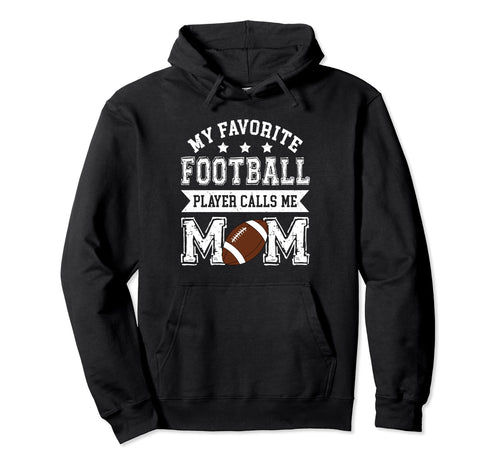 Football Mom My Favorite Football Hoodie - Novelty Apparel for Adults - T-Shirt, Sweatshirt, Hoodie