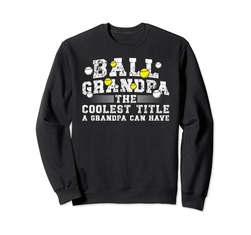 Ball Grandpa Coolest Title Sweatshirt - Aesthetic Graphic for Adults - T-Shirt, Sweatshirt, Hoodie