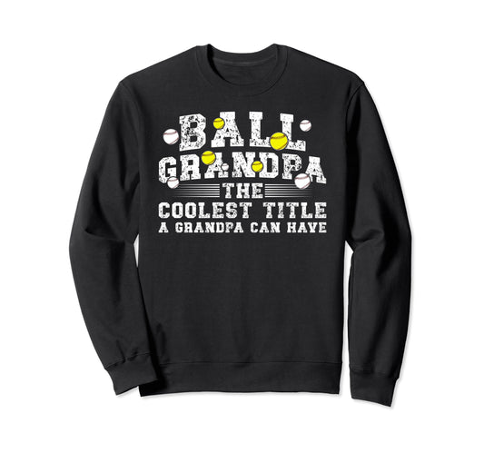 Ball Grandpa Coolest Title Sweatshirt - Aesthetic Graphic for Adults - T-Shirt, Sweatshirt, Hoodie