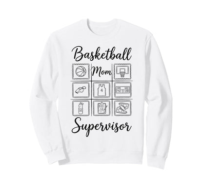 Basketball Mom Supervisor Sweatshirt - Casual Everyday Wear Men Women - T-Shirt, Sweatshirt, Hoodie