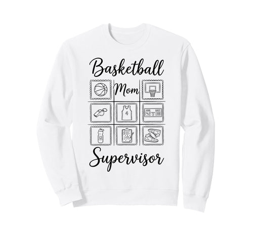 Basketball Mom Supervisor Sweatshirt - Casual Everyday Wear Men Women - T-Shirt, Sweatshirt, Hoodie