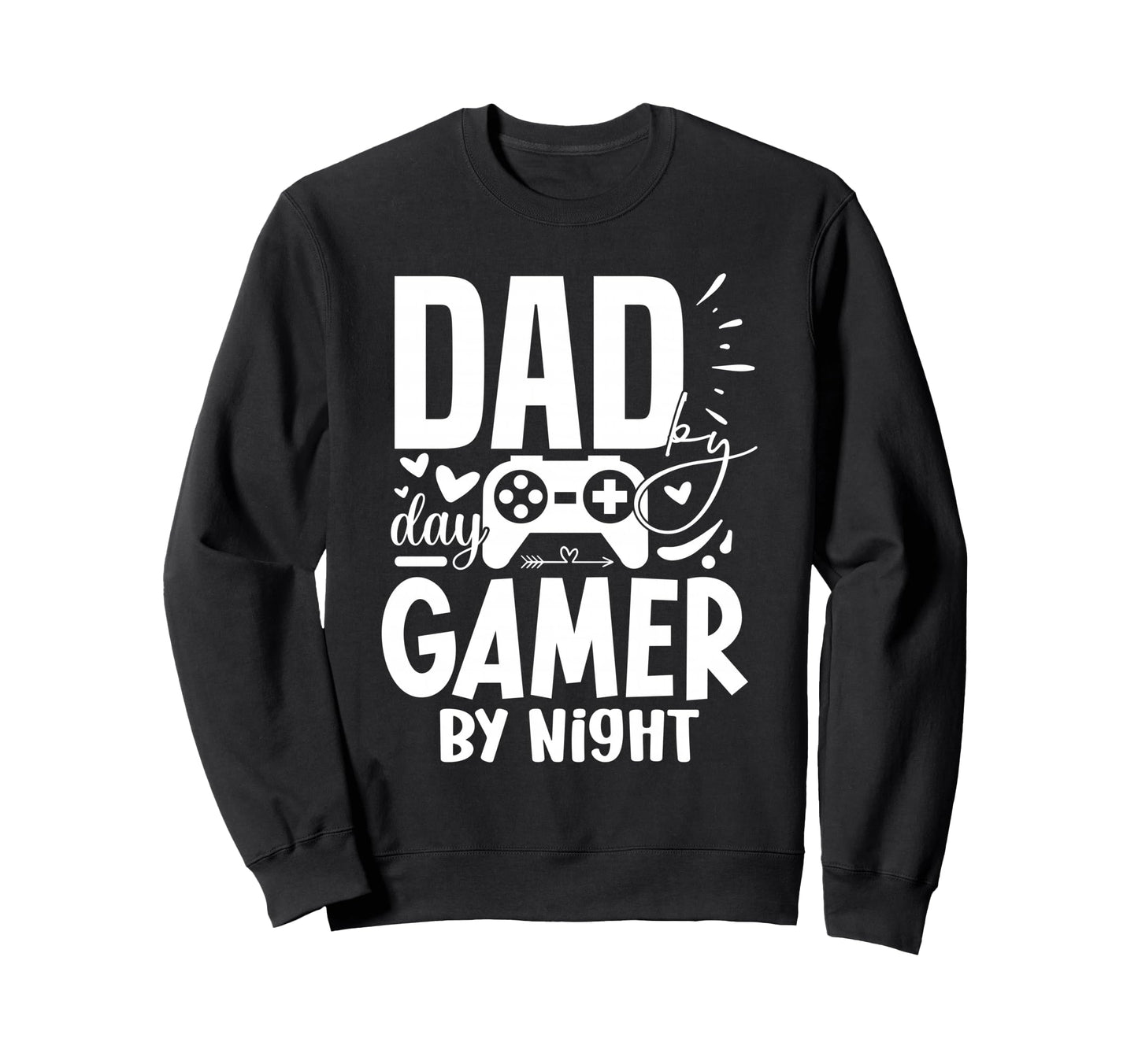 Dad Day Gamer Night Funny Game Sweatshirt - Streetwear Style Men Women - T-Shirt, Sweatshirt, Hoodie