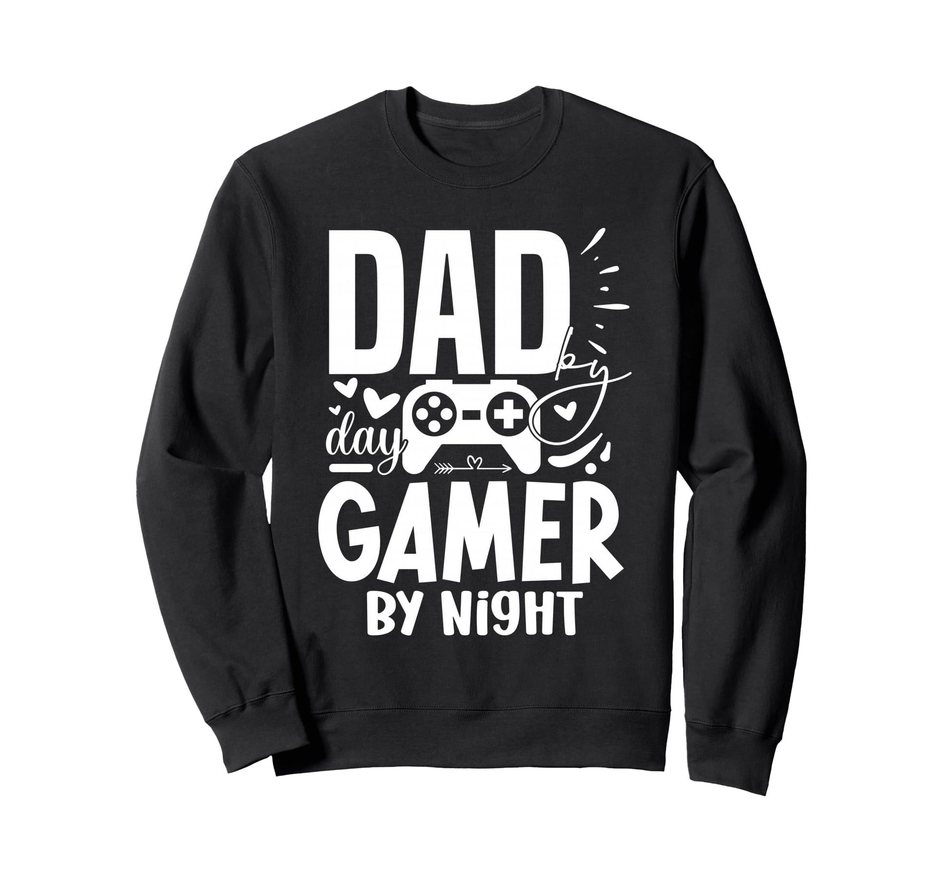 Dad Day Gamer Night Funny Game Sweatshirt - Streetwear Style Men Women - T-Shirt, Sweatshirt, Hoodie