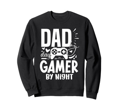 Dad Day Gamer Night Funny Game Sweatshirt - Streetwear Style Men Women - T-Shirt, Sweatshirt, Hoodie