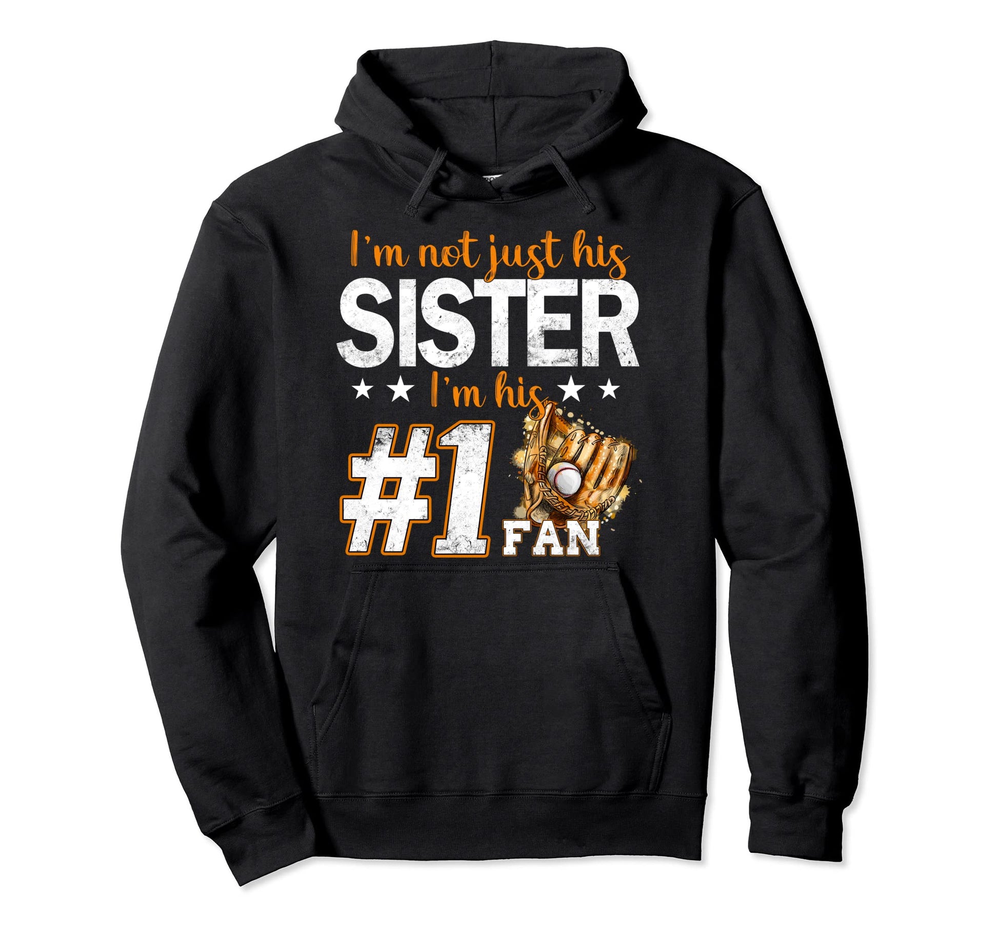 Im Not Just His Sister Im His Number 1 Hoodie - Trendy Graphic for Adults - T-Shirt, Sweatshirt, Hoodie
