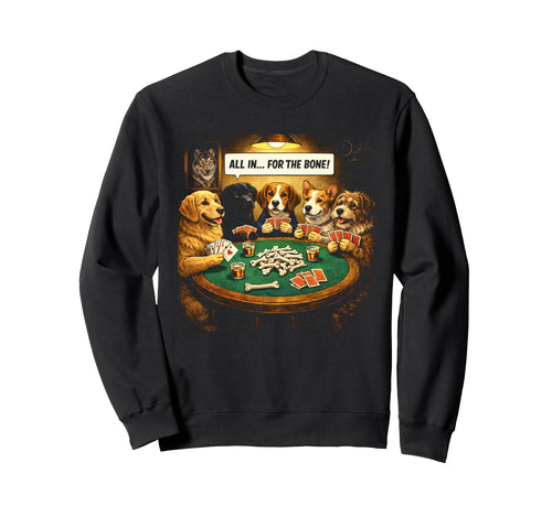 Dog Poker All Bone Funny Dogs Cards Sweatshirt - Minimalist Print Unisex - T-Shirt, Sweatshirt, Hoodie