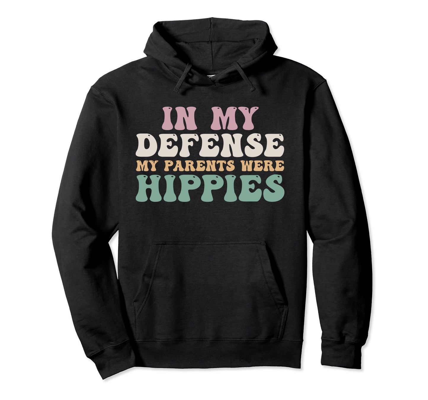 My Defense My Parents Were Hippies Peace Hoodie - Aesthetic Graphic Unisex - T-Shirt, Sweatshirt, Hoodie