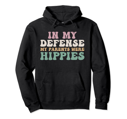 My Defense My Parents Were Hippies Peace Hoodie - Aesthetic Graphic Unisex - T-Shirt, Sweatshirt, Hoodie