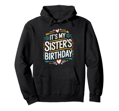 Boho Nostalgia Its My Sisters Birthday Hoodie - Custom Art Print for Adults - T-Shirt, Sweatshirt, Hoodie