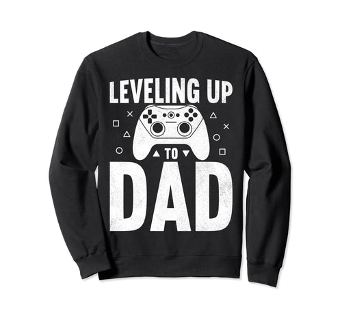 Leveling Up To Dad Pregnancy Sweatshirt - Graphic Print for Adults - T-Shirt, Sweatshirt, Hoodie