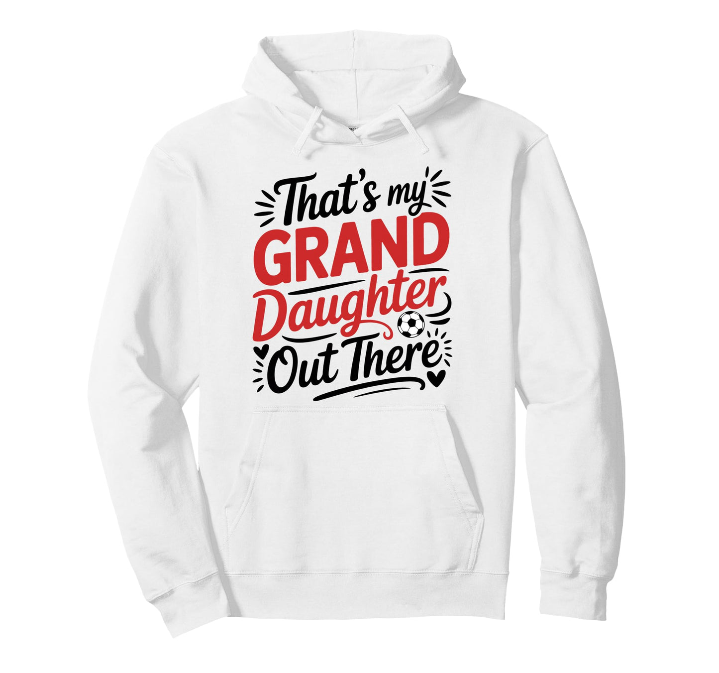 Thats My Granddaughter Out There Hoodie - Casual Everyday Wear for Adults - T-Shirt, Sweatshirt, Hoodie