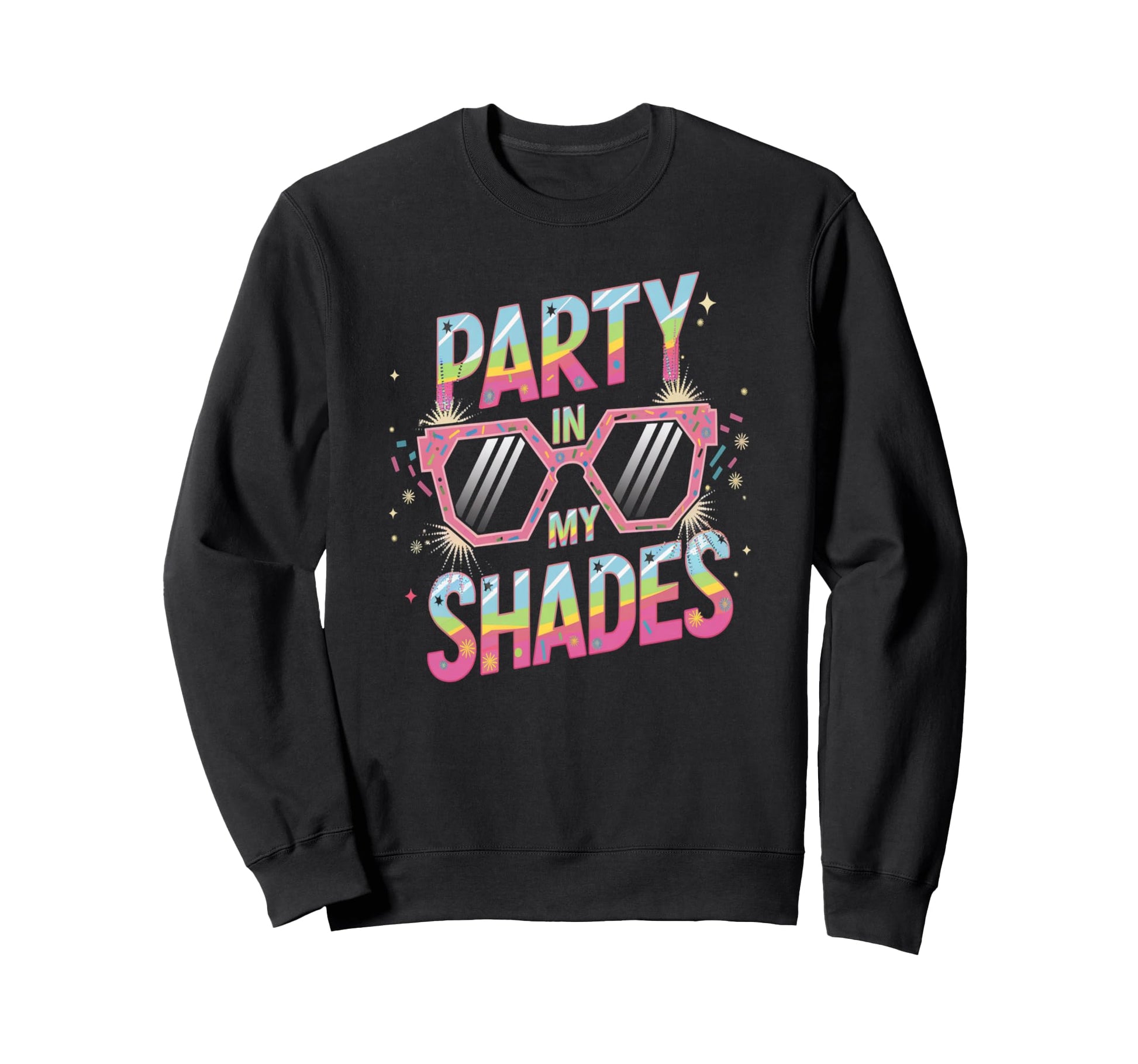 Party My Shades Rainbow Sunglasses Sweatshirt - Graphic Print for Adults - T-Shirt, Sweatshirt, Hoodie